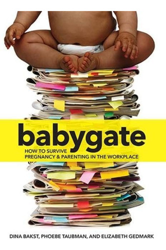 Libro: Babygate: How To Survive Pregnancy And Parenting In