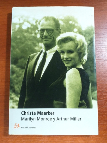 Marilyn Monroe Y Arthur Miller Christa Maerker Muchnik 2001