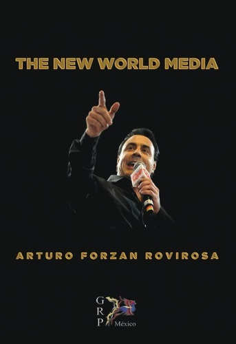 The New World Media, De Arturo Forzan Rovirosa., Vol. No. Editorial Porrua, Tapa Blanda En Español, 1