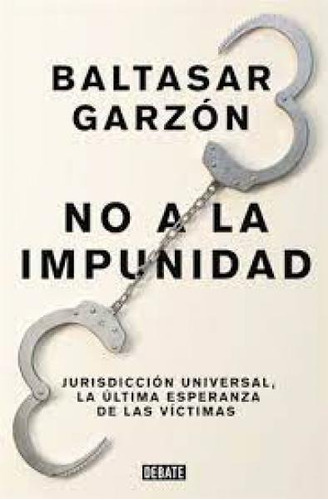 Libro No A La Impunidad De Baltasar Garzon