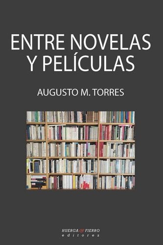 Libro Entre Novelas Y Peliculas - Torres, Augusto M.