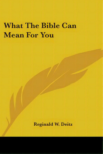 What The Bible Can Mean For You, De Deitz, Reginald W.. Editorial Kessinger Pub Llc, Tapa Blanda En Inglés