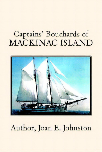 Captains' Bouchards Of Mackinac Island, De Johnston, Joan E.. Editorial Xlibris Corp, Tapa Dura En Inglés