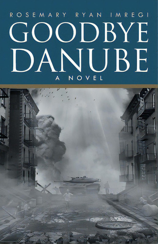 Goodbye Danube: A Vel, De Imregi, Rosemary Ryan., Vol. 1. Editorial Urlink Print & Media Llc, Tapa Blanda En Inglés