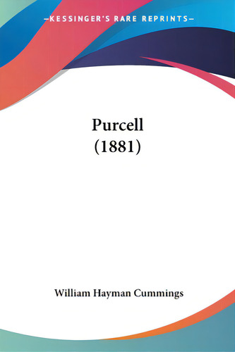 Purcell (1881), De Cummings, William Hayman. Editorial Kessinger Pub Llc, Tapa Blanda En Inglés