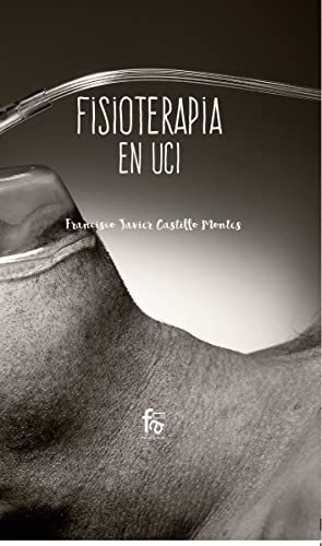 Fisioterapia En Uci, De Francisco Javier Castillo Montes. Editorial Formacion Alcala S L, Tapa Blanda En Español, 2017