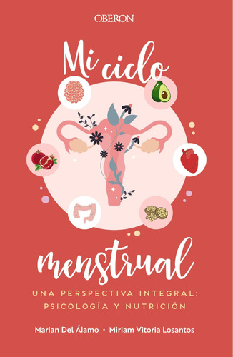 Mi Ciclo Menstrual. Una Perspectiva Integral: Psicología Y Nutrición, de Del Álamo Robledo, Marian. Editorial OBERON, tapa blanda en español, 2022