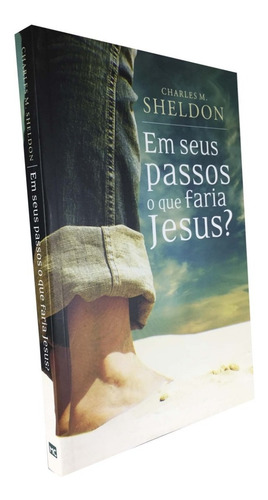 Livro Em Seus Passos O Que Faria Jesus - Charles M Sheldon