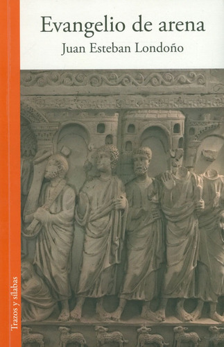 Evangelio De Arena, De Juan Esteban Londoño. Editorial Silaba Editores, Tapa Blanda, Edición 2018 En Español