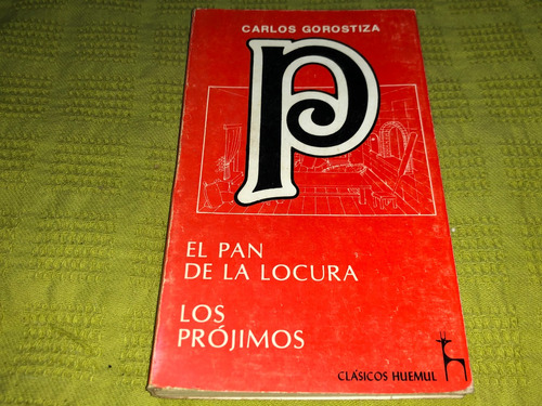 El Pan De La Locura Los Prójimos - Carlos Gorostiza - Huemul