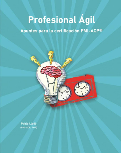 Libro Profesional Ágil:apuntes Certificación Pmi-acp