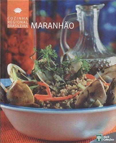 Livro Maranhão - Cozinha Regional Brasileira - Abril Coleções [2009]