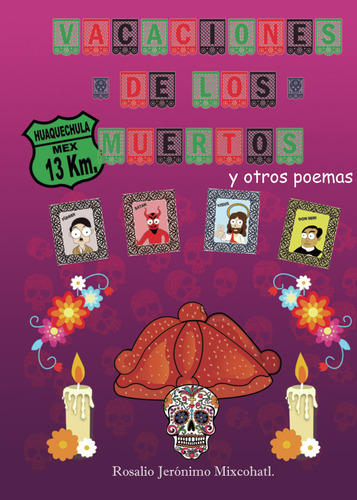 Vacaciones De Los Muertos Y Otros Poemas, De Jeronimo Mixcohatl , Rosalio.., Vol. 1.0. Editorial Universo De Letras, Tapa Blanda, Edición 1.0 En Español, 2018