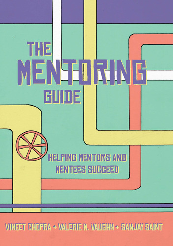 The Mentoring Guide: Helping Mentors And Mentees Succeed