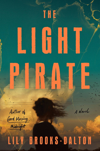 Light Pirate, de Brooks-Dalton, Lily. Editorial Grand Central Publishing, tapa dura en inglés, 2022