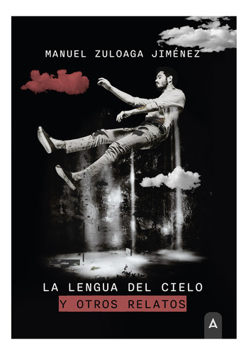 La Lengua Del Cielo Y Otros Relatos, De Zuloaga Jimenez, Manuel. Editorial Aliar 2015 Ediciones, S.l., Tapa Blanda En Español