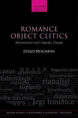 Romance Object Clitics : Microvariation And Linguistic Change, De Diego Pescarini. Editorial Oxford University Press, Tapa Dura En Inglés