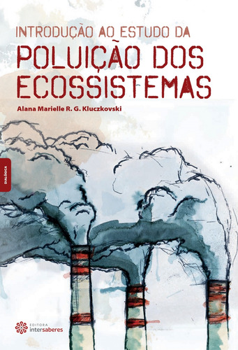 Introdução ao estudo da poluição dos ecossistemas, de Kluczkovski, Alana Marielle Rodrigues Galdino. Editora Intersaberes Ltda., capa mole em português, 2015