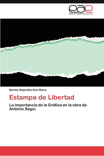 Libro: Estampa De Libertad: La Importancia De La Gráfica En