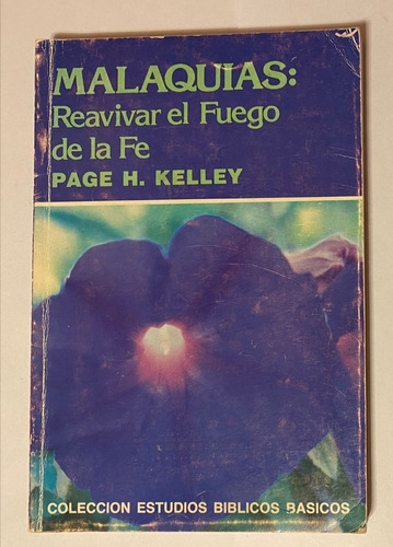 Malaquías: Reavivar El Fuego De La Fe, Page H Kelley (usado)