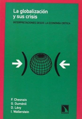 Libro La Globalizacion Y Sus Crisis Interpretaciones Desde L