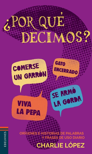 Imagen 1 de 2 de Libro ¿ Por Qué Decimos ? - Charlie López