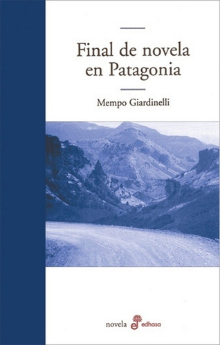 Final De Novela En Patagonia - Mempo Giardinelli