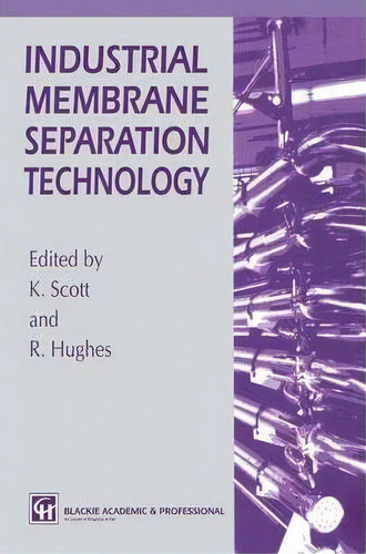 Industrial Membrane Separation Technology, De Keith Scott. Editorial Chapman Hall, Tapa Dura En Inglés