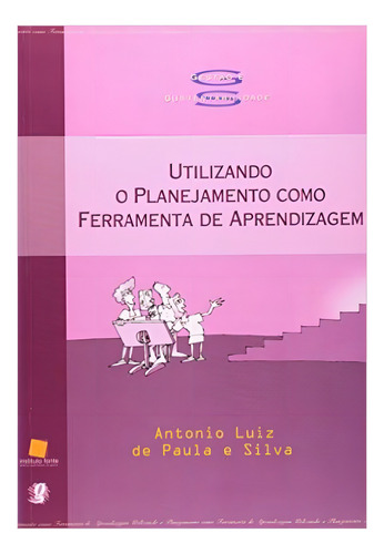 Utilizando O Planejamento Como Ferramenta De Aprendizagem, De De Paula E Silva Antonio Luiz. Editorial Global Editora, Tapa Blanda En Portugués, 2003