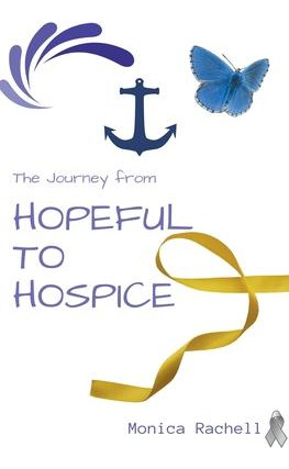 Libro The Journey From Hopeful To Hospice - Monica Rachell