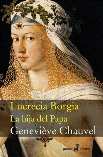 Lucrecia Borgia : La Hija Del Papa, De Chauvel Genevieve. Editorial Edhasa, Edición 2012 En Español