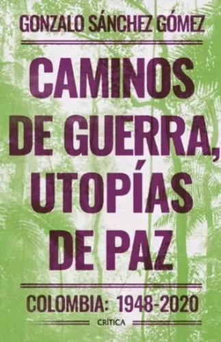 Libro Caminos De Guerra, Utopías De Paz