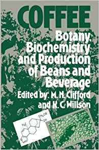 Coffee Botany, Biochemistry And Production Of Beans And Beve