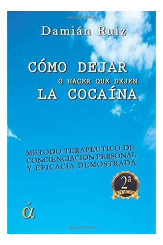 Libro: Cómo Dejar (o Hacer Que Deje) La Cocaína (spanish