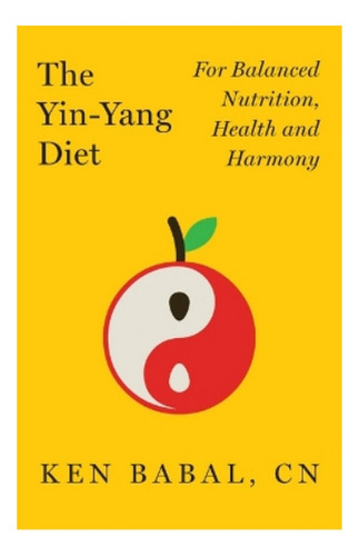 The Yin-yang Diet - Ken Babal. Ebs