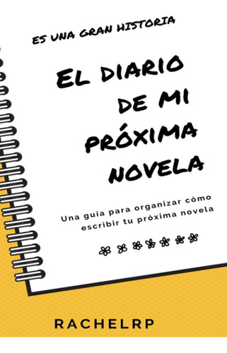 Libro: El Diario De Mi Próxima Novela: Una Guía Para Organiz
