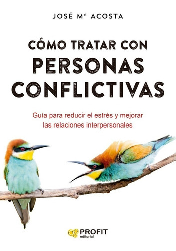 Como Tratar Personas Conflictivas - Acosta - Profit - Libro