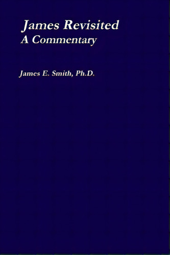 James Revisited; A Commentary, De Smith, James E.. Editorial Lulu Pr, Tapa Blanda En Inglés