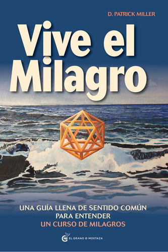 Vive El Milagro, De D. Patrick Miller. Editorial El Grano De Mostaza En Español