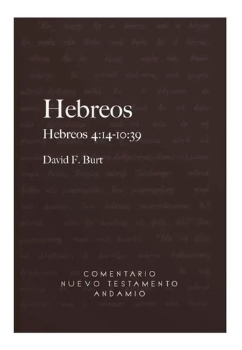 Hebreos 4:14 Al 10:39 - David F. Burt