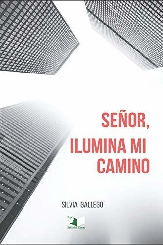 Se Or  Ilumina Mi Camino, De Silvia Gallego., Vol. N/a. Editorial Independently Published, Tapa Blanda En Español, 2019