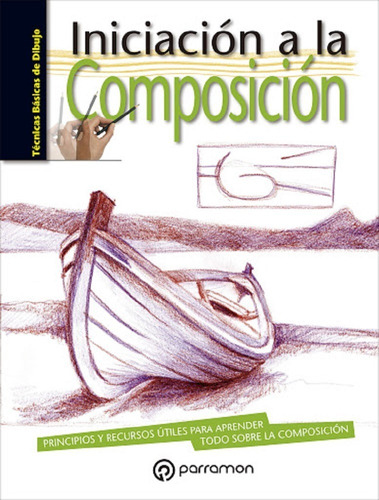 Libro Dibujo Iniciación A La Composición - Roig - Parramon
