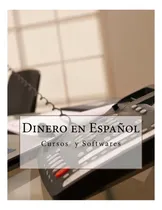 Comprar Libro: Dinero En Español: Cursos Y Softwares (negocios 1)