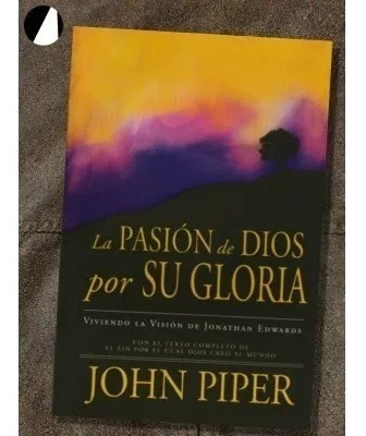 Pasión De Dios Por Su Gloria