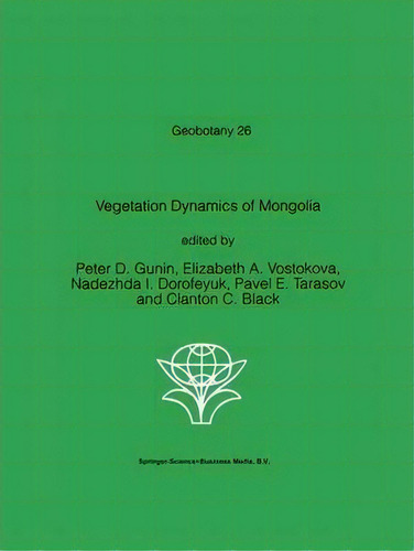 Vegetation Dynamics Of Mongolia, De Peter D. Gunin. Editorial Springer, Tapa Dura En Inglés