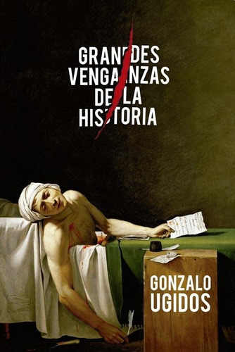 Grandes Venganzas De La Historia - Gonzalo Ugidos