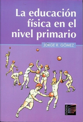 Libro Educacion Fisica En El Nivel Primario La Gomez Jorge R