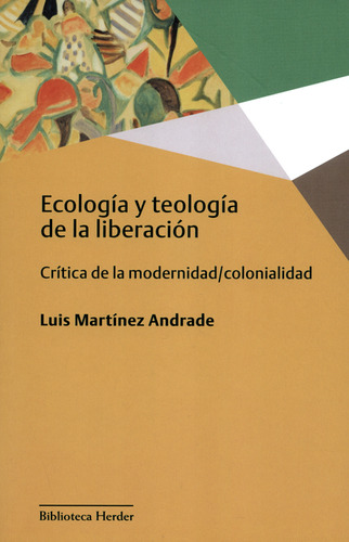 Ecología Y Teología De La Liberación. Crítica De La Modernid