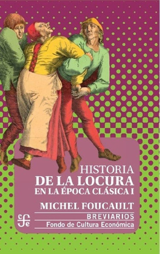 Libro - Historia De La Locura En La Epoca Clasica - Tomo I 