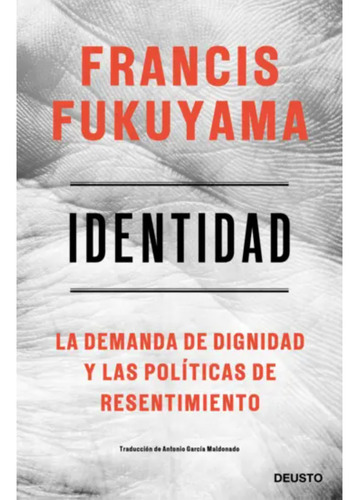 Libro Identidad, De Fukuyama, Francis. Editorial Deusto, Tapa Blanda, Edición 1 En Español, 2023